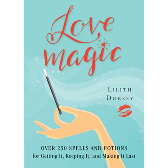 Pre-Owned Love Magic: Over 250 Magical Spells and Potions for Getting it, Keeping it, and Making it Last, 9781578635924, 1578635926, Paperback,