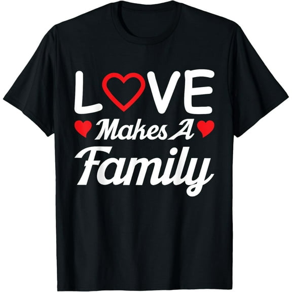 Love Makes A Family Adoption Foster Love & T Shirt Design T-Shirt