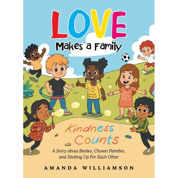 Love Makes a Family: A Story about Besties, Chosen Families, and Sticking Up For Each Other, (Hardcover)
