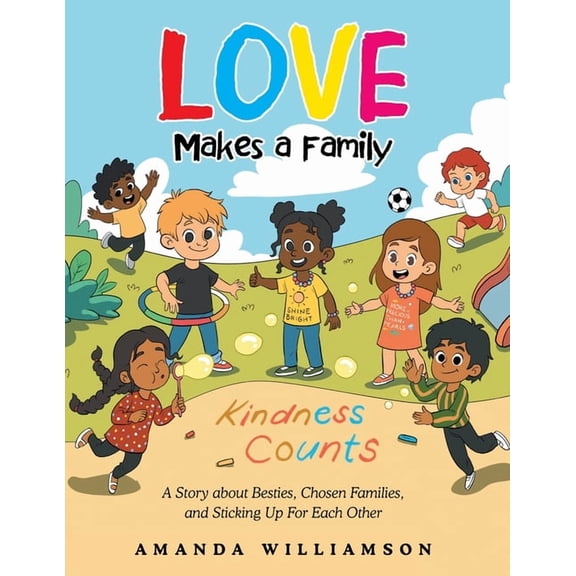 Love Makes a Family: A Story about Besties, Chosen Families, and Sticking Up For Each Other, (Paperback)