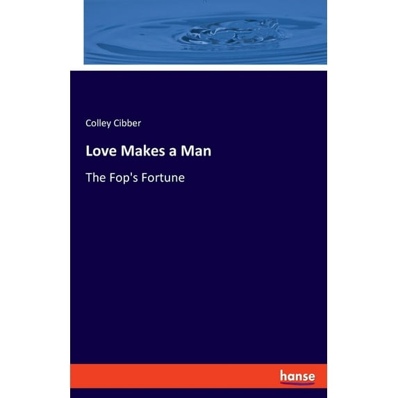 Love Makes a Man: The Fop's Fortune, (Paperback)