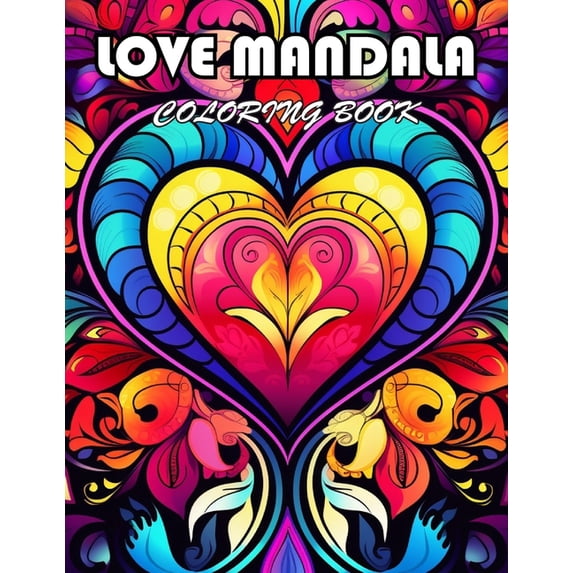 Love Mandala Coloring Book: 100+ Exciting And Easy Coloring Pages, (Paperback)