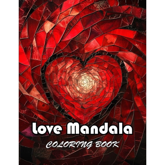 Love Mandala Coloring Book: 100+ Unique and Exciting Designs, (Paperback)