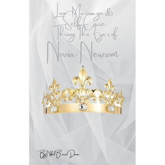 Love, Marriage, & Self Care Through The Eyes of Novia Newsom, (Paperback)