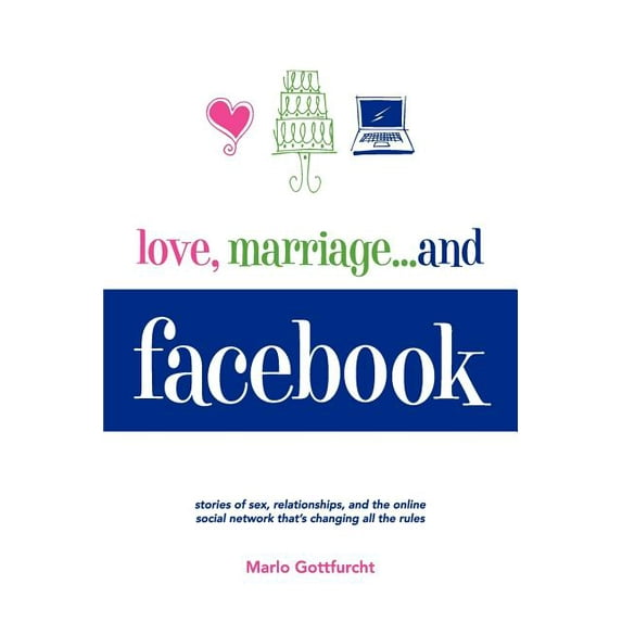 Love, Marriage. . .and Facebook, (Paperback)