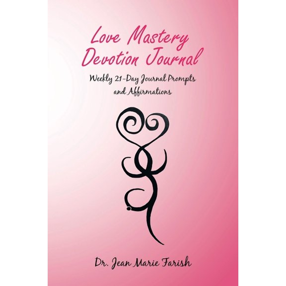 Love Mastery Devotion Journal: Weekly 21-Day Journal Prompts and Affirmations, (Paperback)