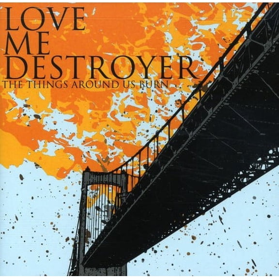 Love Me Destroyer - The Things Around Us Burn - Music & Performance - CD