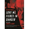 thumbnail image 1 of Love Me Fierce in Danger: The Life of James Ellroy, (Paperback), 1 of 1