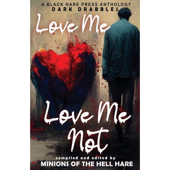 Love Me, Love Me Not: Dark tales of Love, Lust, and Lunacy