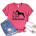 thumbnail image 1 of Love Me Love My Doberman T-shirt Dobie Mama Tshirt Dog Mom Tee Women's Pet Shirt Animal Lover Shirts Paw Owner Gift, 1 of 3