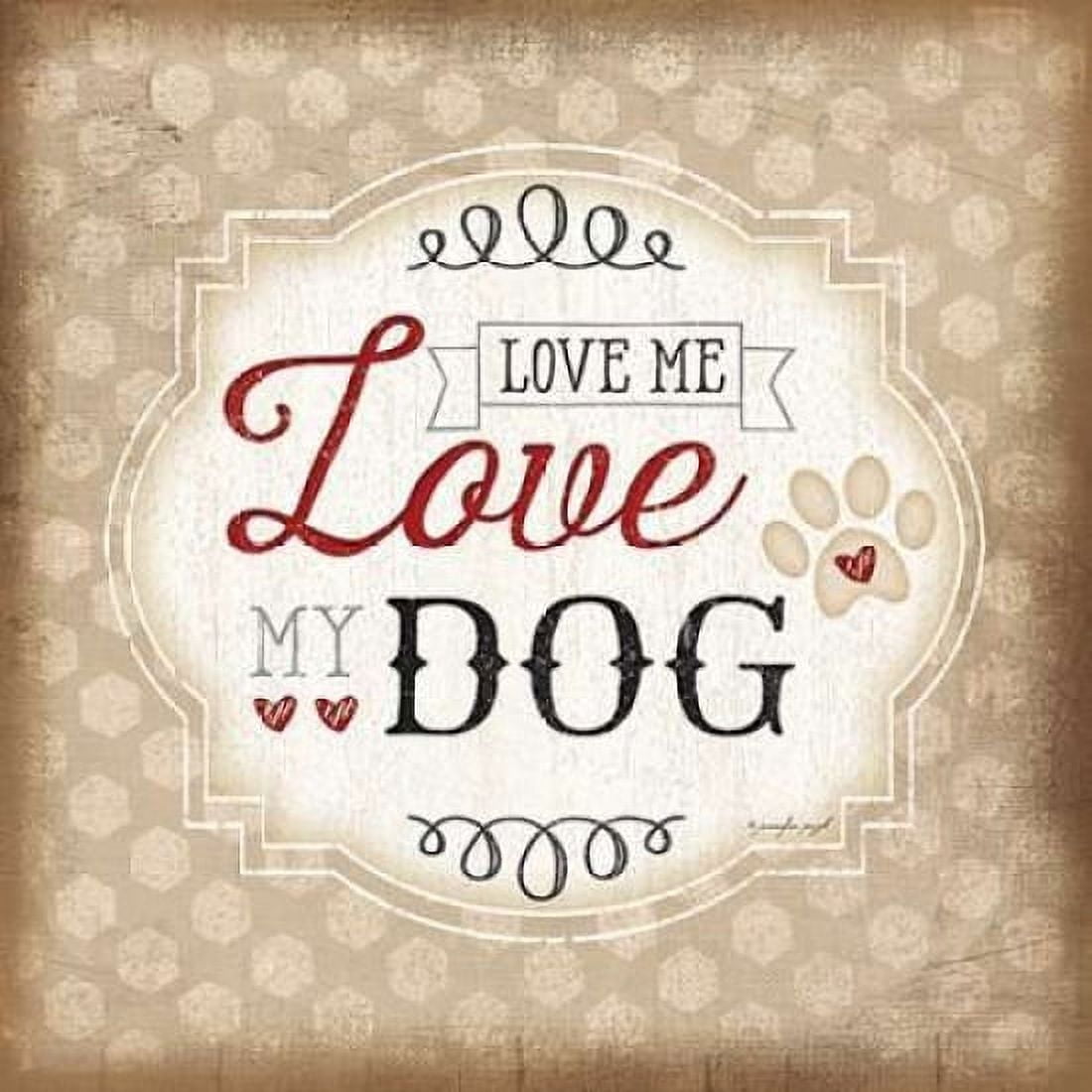 Love Me-Love My Dog Canvas Art - Jennifer Pugh (24 x 24)