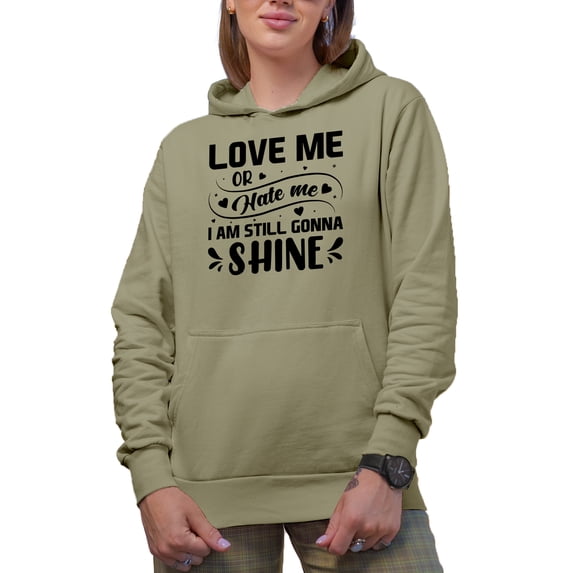 Love Me or Hate Me I Am Still Gonna Shine, Self- Motivation Quote, Sand Hooded Sweatshirt or Hoodie, XL