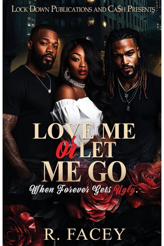 Love Me or Let Me Go Love Me Or Let Me Go: When Forever Gets Ugly, Book 1, (Paperback)
