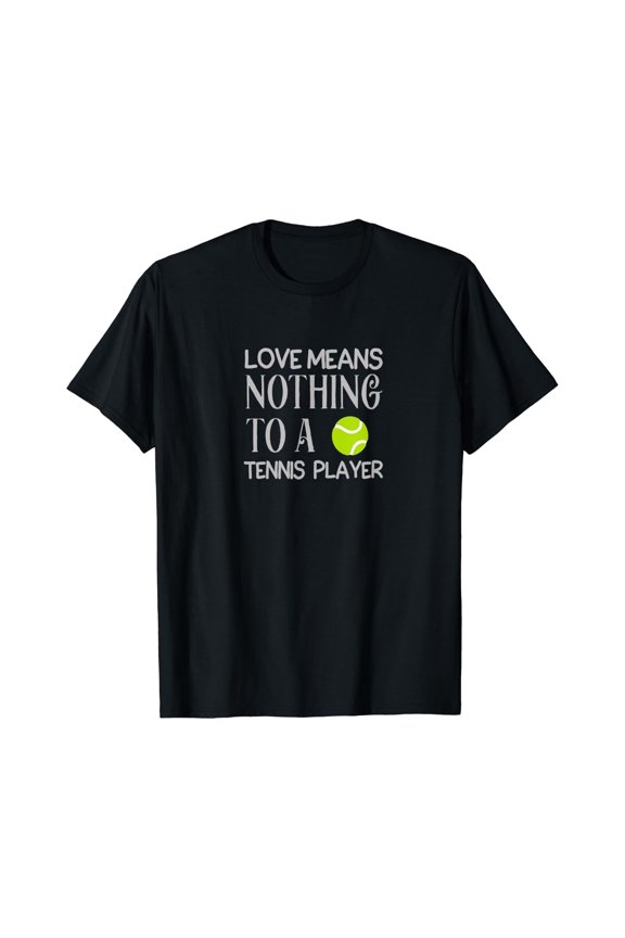 Love Means Nothing To A Tennis Player Meme Quote T-Shirt Size S-5XL