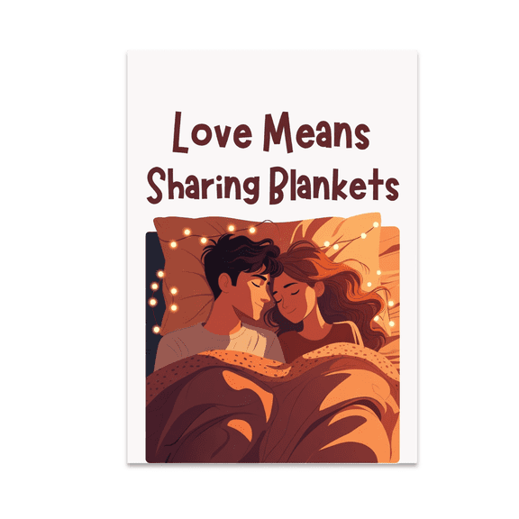 Love Means Sharing Blankets - Couple Relationship Decor - 13x19 Poster Print