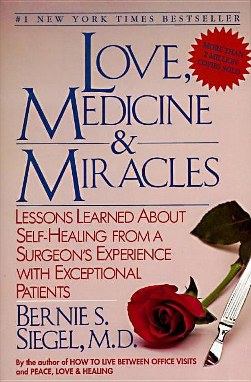 DR BERNIE S SIEGEL Love, Medicine and Miracles: Lessons Learned about Self-Healing from a Surgeon's Experience with Exceptional Patients, (Paperback)