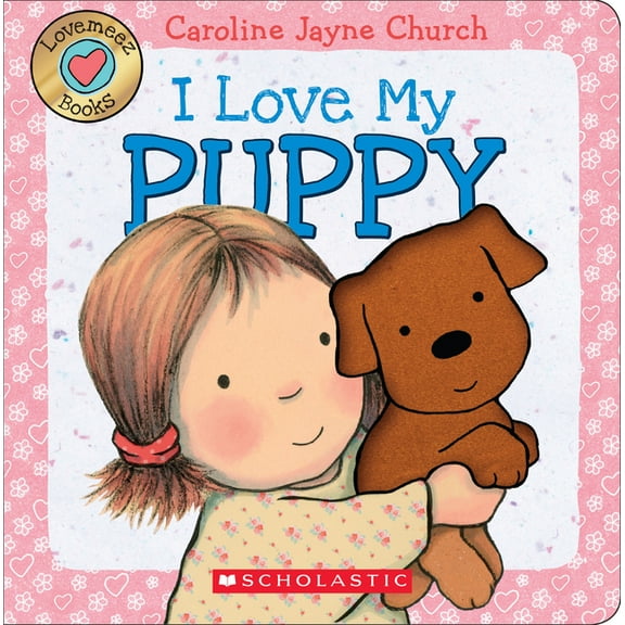 Love Meez I Love My Puppy (Love Meez): Volume 1, (Board Book)