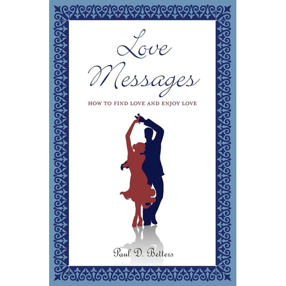 Love Messages: How to Find Love and Enjoy Love (Paperback)