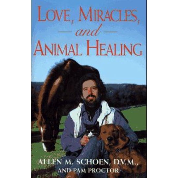 Pre-Owned Love, Miracles, and Animal Healing: A Veterinarian's Journey from Physical Medicine to Spiritual Understanding (Hardcover) 0684802074 9780684802077