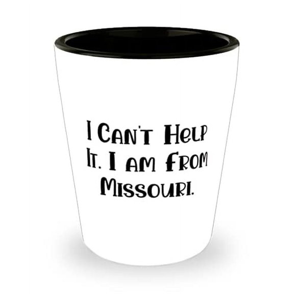 Love Missouri Gifts, I Can't Help It. I am From Missouri, Missouri Shot Glass From