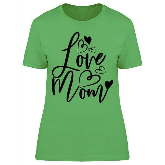 Love Mom T-Shirt Women -Image by Shutterstock, Female Medium