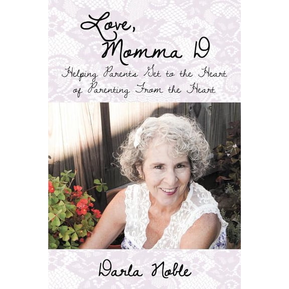 Love, Momma D: Helping Parents Get to the Heart of Parenting from the Heart (Paperback)