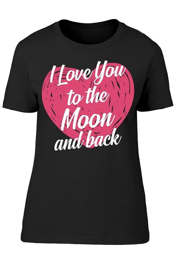 Love Moon And Back Heart Quote T-Shirt Women -Image by Shutterstock, Female Medium