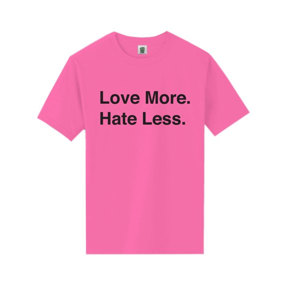 Love More. Hate Less. Short Sleeve Neon T-Shirt