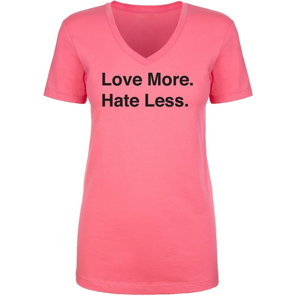 Love More. Hate Less. Womens V-Neck T-Shirt
