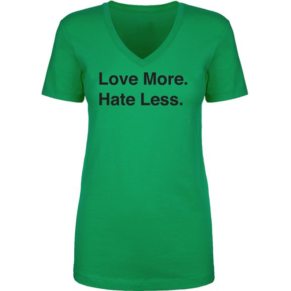 Love More. Hate Less. Womens V-Neck T-Shirt