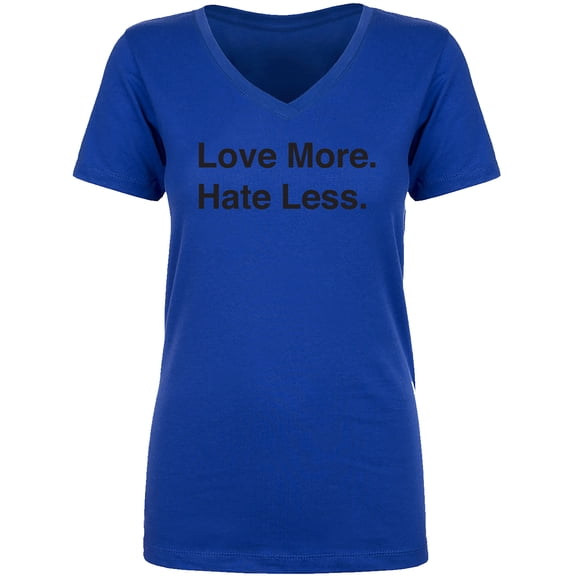Love More. Hate Less. Womens V-Neck T-Shirt