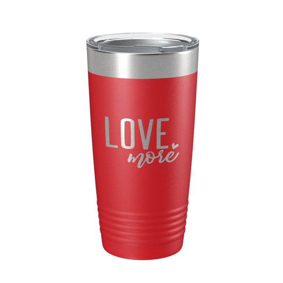 Love More Tumbler Travel Mug Insulated Laser Engraved Coffee Cup 20 oz Red