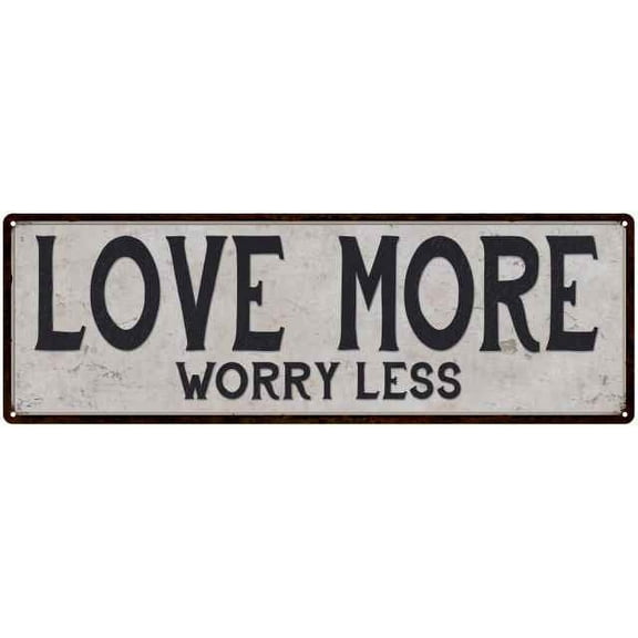 Love More Worry Less Look Reproduction Black White 8x24 Metal Sign 106180023037
