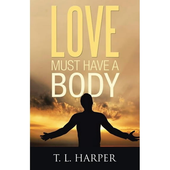 Love Must Have a Body