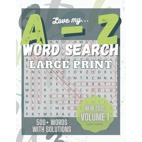 Love My A to Z WordSearch Puzzle: Large Print and 500 plus words to search Volume 1: New with Answer Key. Mental Health , (Paperback)