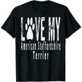 thumbnail image 1 of Love My American Staffordshire Terrier T-Shirt, 1 of 4