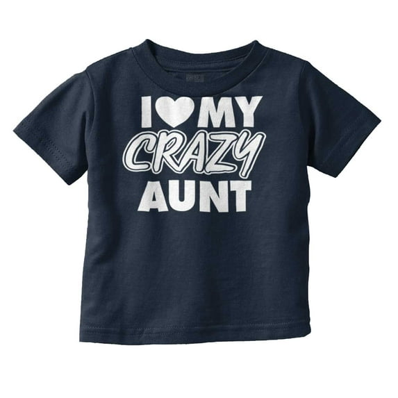 Love My Crazy Aunt Funny Cool Auntie Toddler Boy Girl T Shirt Infant Toddler Brisco Brands 2T