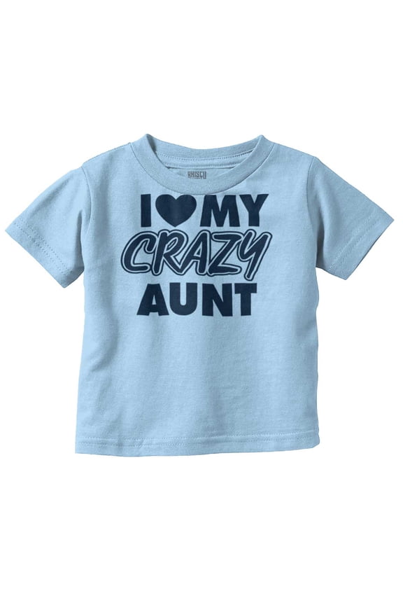 Love My Crazy Aunt Funny Cool Auntie Toddler Boy Girl T Shirt Infant Toddler Brisco Brands 3T