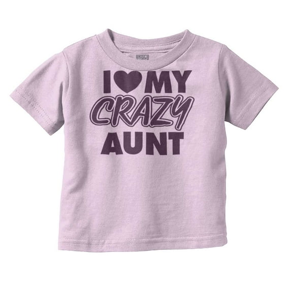 Love My Crazy Aunt Funny Cool Auntie Toddler Boy Girl T Shirt Infant Toddler Brisco Brands 3T