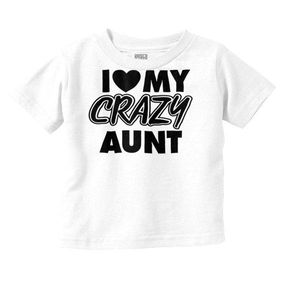 Love My Crazy Aunt Funny Cool Auntie Toddler Boy Girl T Shirt Infant Toddler Brisco Brands 5T