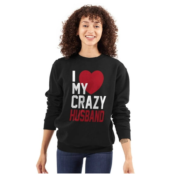 Love My Crazy Husband Funny Couple Women Plus Size Crewneck Sweatshirt Brisco Brands 3X