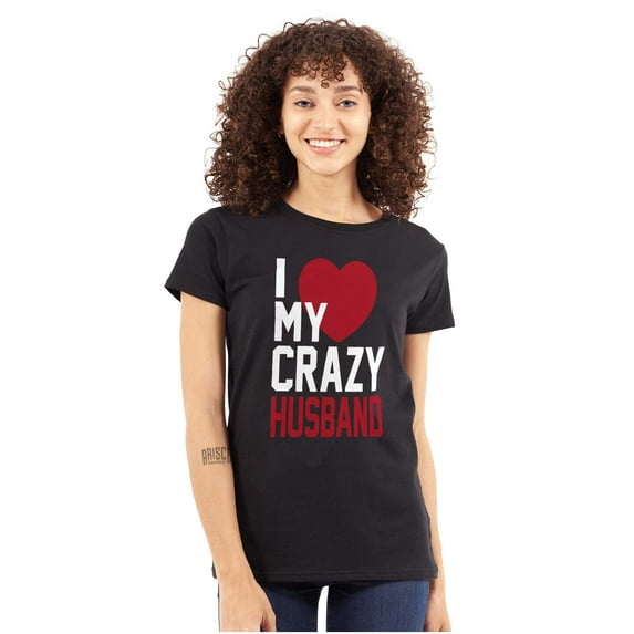 Love My Crazy Husband Funny Couple Womens Slim Fit Graphic Tee Brisco Brands X