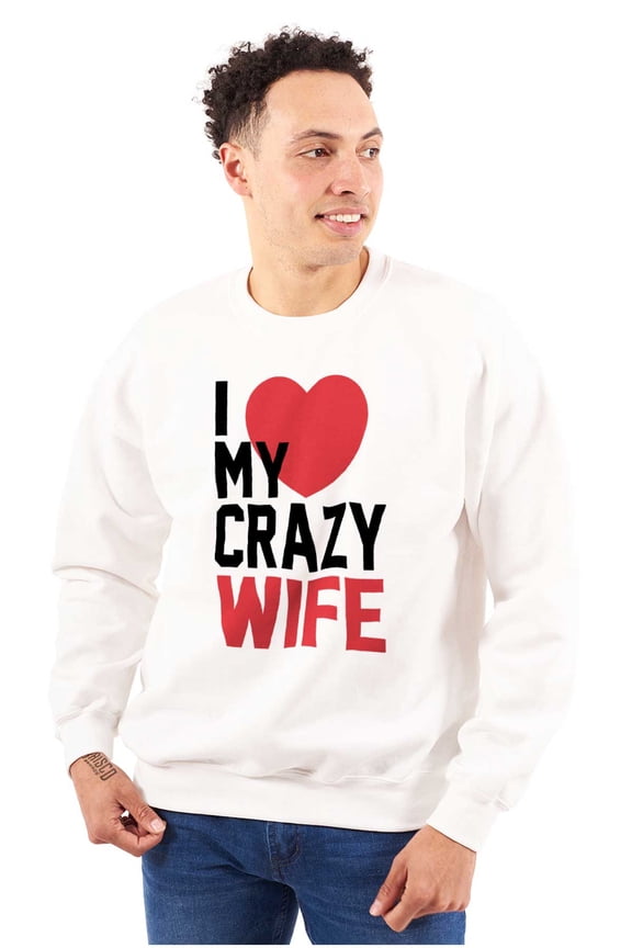 Love My Crazy Wife Married Couple Men's Big & Tall Crewneck Sweatshirt Brisco Brands 2X