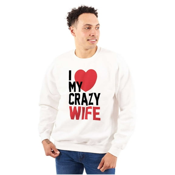 Love My Crazy Wife Married Couple Men's Big & Tall Crewneck Sweatshirt Brisco Brands 3X
