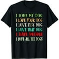 thumbnail image 1 of Love My Dog Love Your Dog Love All The Dogs I Hate People T-Shirt, 1 of 5