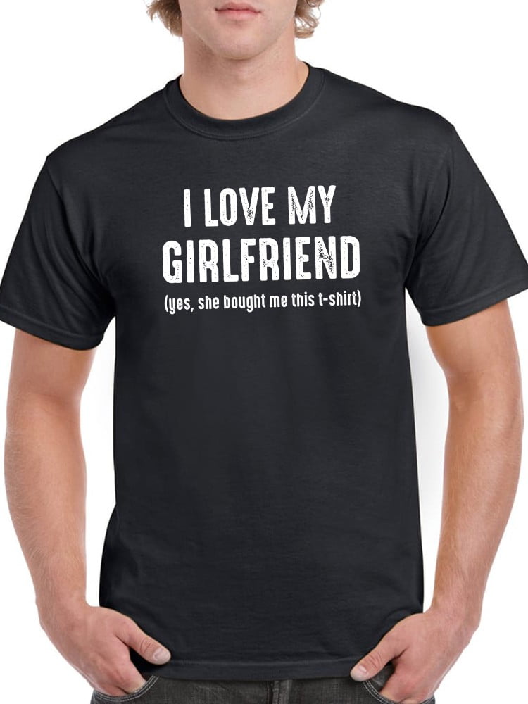 I LOVE MY GIRLFRIEND' Men's T-Shirt