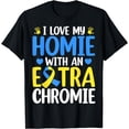 thumbnail image 1 of Love My Homie With The Extra Chromie Down Syndrome Awareness T-Shirt, 1 of 3