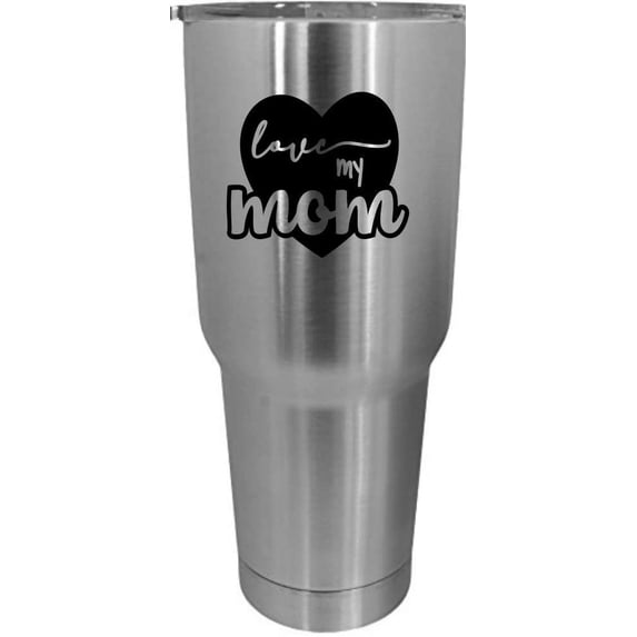 Love My Mom Mother's Day Etched 30oz Stainless Steel Tumbler