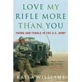 thumbnail image 1 of Love My Rifle More Than You: Young and Female in the U.S. Army, (Paperback), 1 of 1