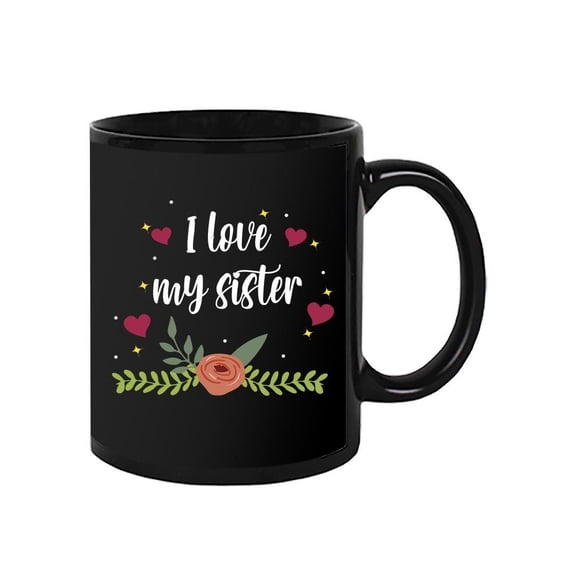 Love My Sister Mug - SPIdeals Designs,